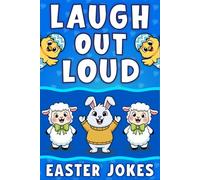 Laugh Out Loud Easter Jokes: Funny Easter Book Gift For kids Age 6 8 10 12, Featuring 200 Hilarious Riddles And Spring Puns, Perfect For Basket ... Basket Stuffers For Boys And Girls Age 6-12)
