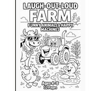 Laugh-Out-Loud Farm - Funny Animals & Happy Machines: A Silly Coloring Adventure with Cows in Sunglasses, Dancing Tractors & Muddy Pigs!