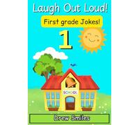 Laugh Out Loud! First Grade Jokes: 100+ Funny Jokes for Kids Age 6-7 - Perfect for 1st Grade Readers: 1 (School Grade Jokes)