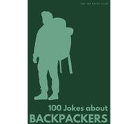 Laugh-Out-Loud Jokes About Hostel Living, Trail Stories & Everything Budget Travellers Do That Drives Everyone Else Mad: Laugh-Out-Loud Jokes About ... Else Mad (100 Jokes about Everything!)