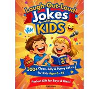Laugh-Out-Loud Jokes for Kids: 300+ Clean, Silly & Funny Jokes for Kids Ages 6-12 - Perfect Gift for Boys and Girls