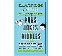 Laugh-Out-Loud Puns, Jokes, and Riddles for Kids (The Laugh-Out-Loud Jokes for Kids)