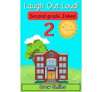 Laugh Out Loud Second Grade Jokes: 100+ Silly, Clean, and Hilarious Jokes for 7- to 8-Year-Olds (School Grade Jokes)