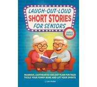Laugh-Out-Loud Short Stories for Seniors: Hilarious, Lighthearted, and Just-Plain-Fun Tales to Tickle Your Funny Bone and Lift Your Spirits (Short Stories Series)