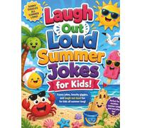 Laugh Out Loud Summer Jokes for Kids!: A Fun Summer Joke Book for Vacation, Road Trips, Camp, and Family Laughs