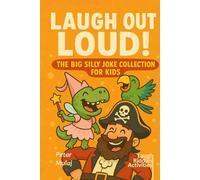 LAUGH OUT LOUD!: The Big Silly Joke Collection for Kids