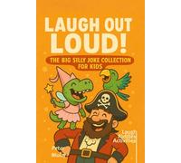 LAUGH OUT LOUD!: The Big Silly Joke Collection for Kids