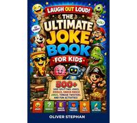 LAUGH OUT LOUD! THE ULTIMATE JOKE BOOK FOR KIDS: 500+ Side-Splitting Jokes, Riddles, Knock-Knock Jokes, Tongue Twisters, and Fun Activities