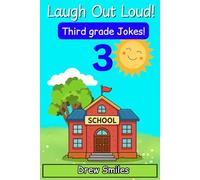 Laugh Out Loud! Third Grade Jokes: 100+ Funny Jokes for Kids Age 8-9 -Perfect for Third Grade Readers