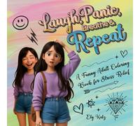Laugh, Panic, Breathe and Repeat: Adult Coloring Book: A Funny Adult Coloring Book for Stress Relief, Burnout Recovery & Mindfulness - 20 Hilarious Graphic Chapters About Adulting