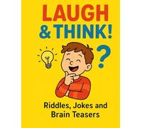 Laugh & Think!: Jokes, Riddles & Brain Teasers for Clever Kids (6-12)