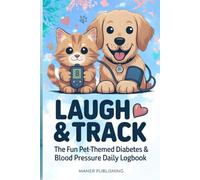 Laugh & Track: The Fun Pet-Themed Diabetes & Blood Pressure Daily Logbook: Humorous Cat & Dog Designs with Space for Blood Glucose, Blood Pressure, ... Meals, and Reflections - Large Print Edition