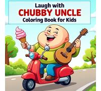 Laugh with Chubby Uncle! Coloring Book for Kids: Big, Bold, and Easy-To-Color Pages of Funny Movements, Actions, and Expressions