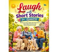 Laugh with Short Stories for Seniors: Wholesome Stories Filled with Gentle Humor, Memorable Characters, and Plenty of Reasons to Smile