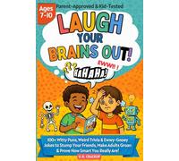 LAUGH YOUR BRAINS OUT!: The Show-Off Joke Book For Kids: 100+ Witty Puns, Weird Trivia & Ewwy-Gooey Jokes to Stump Your Friends, Make Adults Groan, ... Smart You Are! (LAUGH YOUR BRAINS OUT SERIES)