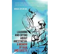 Laughing and Crying about Anesthesia: A Memoir of Risk and Safety