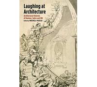 Laughing at Architecture: Architectural Histories of Humour, Satire and Wit