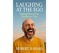Laughing at the Ego: Finding Heaven One Chuckle at a Time