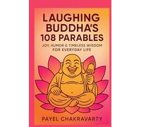 Laughing Buddha’s 108 Parables: Joy, Humor & Timeless Wisdom for Everyday Life
