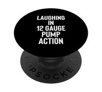 Laughing in 12 Gauge Pump Action 2nd Amendment Gun Owner PopSockets PopGrip Adhesivo