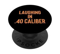 Laughing in .40 Caliber 2nd Amendment Gun Owner Design PopSockets PopGrip Adhesivo