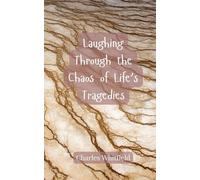 Laughing Through the Chaos of Life’s Tragedies