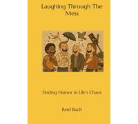 Laughing Through The Mess: Finding Humor in Life's Chaos