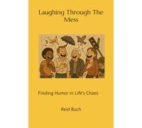 Laughing Through The Mess: Finding Humor in Life's Chaos