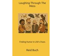 Laughing Through The Mess: Finding Humor in Life's Chaos