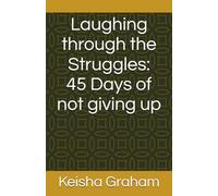 Laughing through the Struggles: 45 Days of not giving up