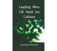 Laughing When Life Hands You Confusion