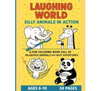Laughing World - Silly Animals in Action: A Fun Coloring Book Full of Hilarious Animals and Crazy Adventures!