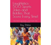 Laughletics: 500 Sports Jokes and Riddles That Score Every Time!: Train Hard, Laugh Harder - 500 Sports Jokes and Funny Quotes (The Joke Junction Collection)