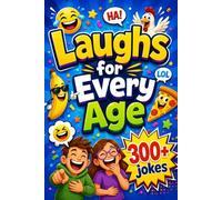 Laughs for Every Age: Clean Jokes, Riddles, Puns, and Knock-Knock Fun for Kids, Grown-Ups, and the Whole Family