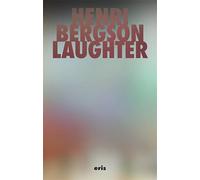 Laughter: An Essay on the Meaning of the Comic: 1 (Critical Century)