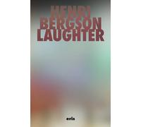 Laughter: An Essay on the Meaning of the Comic: 1 (Critical Century)