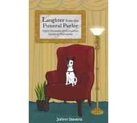 Laughter from the Funeral Parlor: Eight Decades of Humorous Stories & Memories