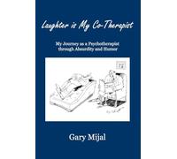 Laughter is My Co-Therapist: My Journey as a Psychotherapist through Absurdity and Humor