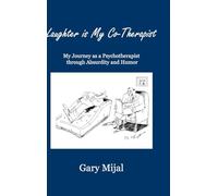 Laughter is My Co-Therapist: My Journey as a Psychotherapist through Absurdity and Humor
