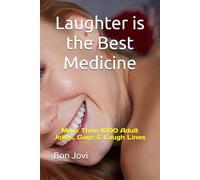 Laughter is the Best Medicine: More Than 1000 Adult Jokes, Gags & Laugh Lines (Bon Jovi Books)