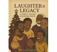 Laughter & Legacy: A Family Holiday Coloring Book: Celebrating love, laughter, and the moments that make family timeless