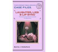 Laughter, Lies & Lip Sync. Evidence Table Edition: The Evidence Table Presents Book 1 of the Vera Case Files
