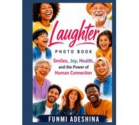 Laughter Photo Book: Smiles, Joy, Health, and the Power of Human Connection