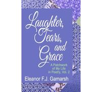 LAUGHTER, TEARS AND GRACE: A Life of Reflection in Poetry, Vol. 2