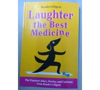 Laughter the Best Medicine - The Funniest Jokes, Stories, and Cartoons from Reader's Digest