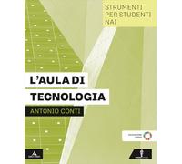 L'aula di tecnologia. Stumenti per studenti NAI. Per la Scuola media. Con e-book. Con espansione online