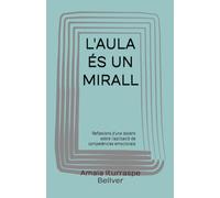 L'AULA ÉS UN MIRALL: Reflexions d'una docent després d'un curs sobre competències cognitivoemocionals