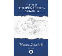 Laulu tulipunaisesta kukasta: Advanced. An easy-to-read classical novel to practise and improve your Finnish