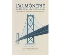 L'aumônerie à l'ère de la sécularisation: Les bases, les méthodes et les applications