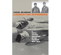 Launch the Intruders: A Naval Attack Squadron in the Vietnam War, 1972 (Modern War Studies)